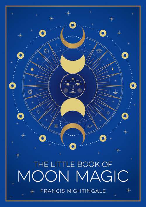 Book cover of The Little Book of Moon Magic: An Introduction to Lunar Lore, Rituals and Spells