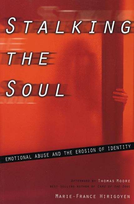 Stalking The Soul: Emotional Abuse and the Erosion of Identity