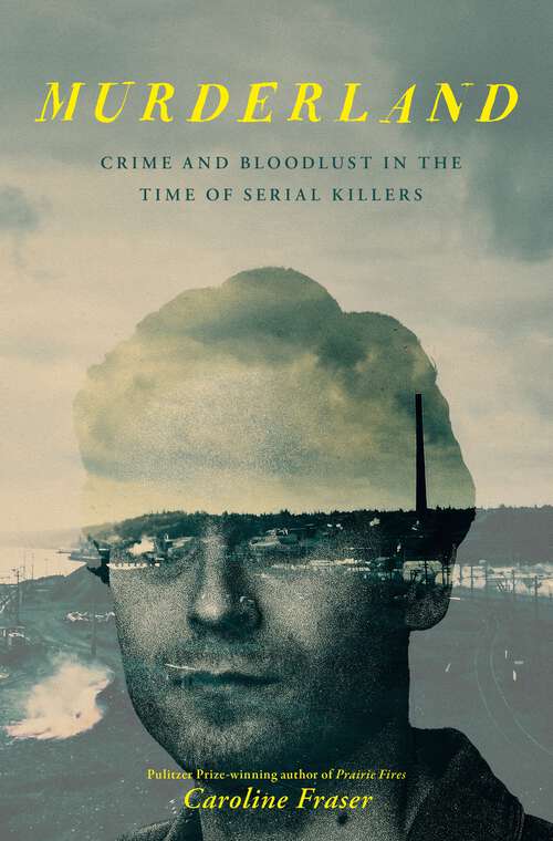 Book cover of Murderland: Crime and Bloodlust in the Time of Serial Killers