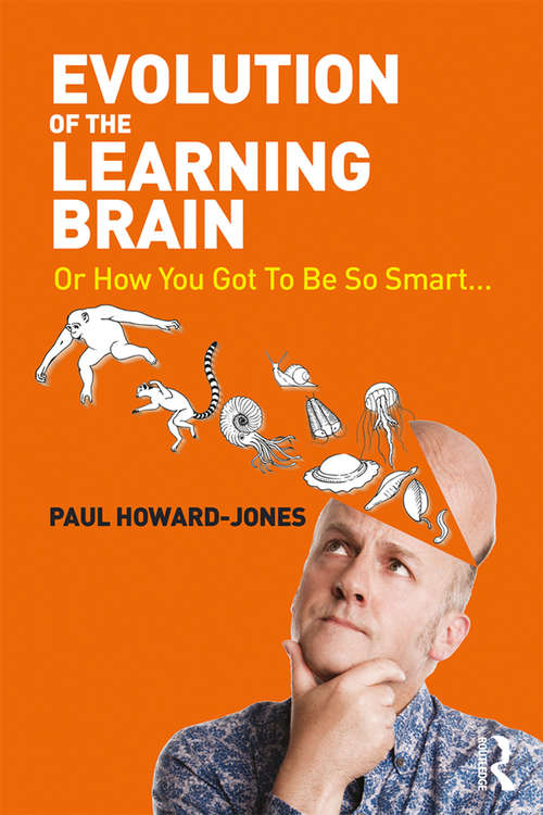 Book cover of Evolution of the Learning Brain: Or How You Got To Be So Smart...