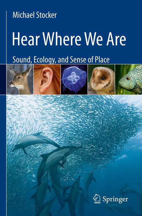 Book cover of Hear Where We Are: Sound, Ecology, and Sense of Place