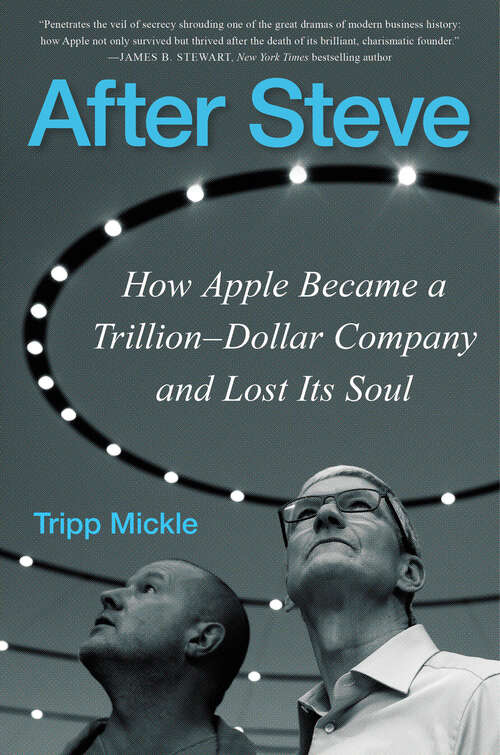 Book cover of After Steve: How Apple Became a Trillion-Dollar Company and Lost Its Soul
