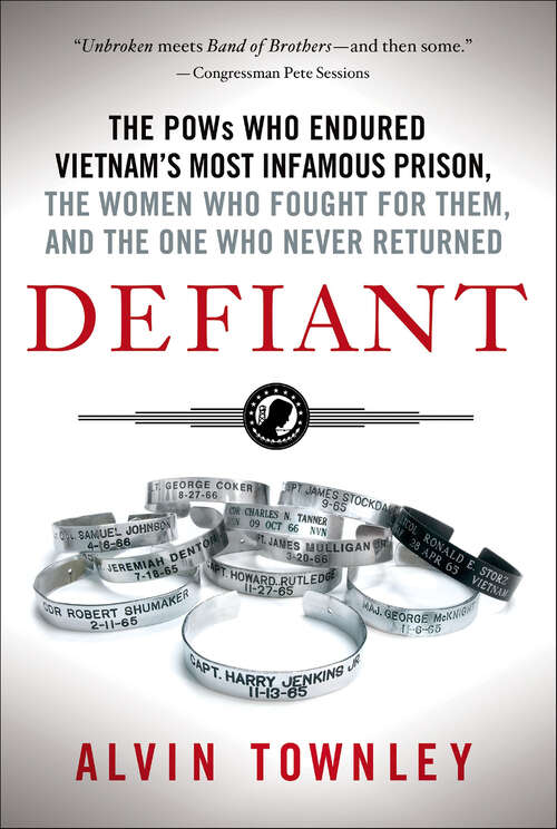 Book cover of Defiant: The POWs Who Endured Vietnam's Most Infamous Prison, The Women Who Fought for Them, and The One Who Never Returned