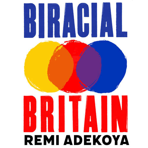 Book cover of Biracial Britain: What It Means To Be Mixed Race