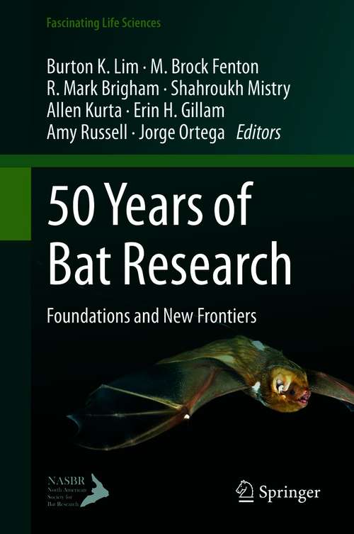 50 Years of Bat Research: Foundations and New Frontiers (Fascinating Life Sciences)