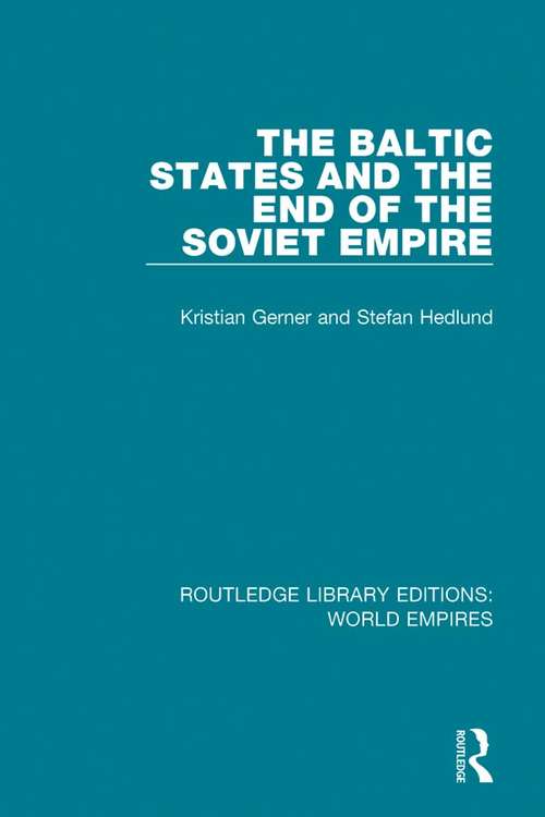 Book cover of The Baltic States and the End of the Soviet Empire (Routledge Library Editions: World Empires)