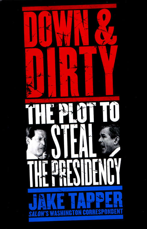 Book cover of Down and Dirty: The Plot to Steal the Presidency