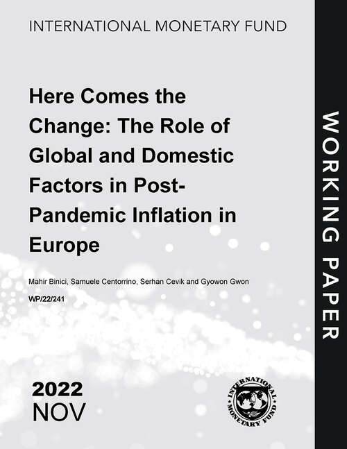 Book cover of Here Comes the Change: The Role of Global and Domestic Factors in Post-Pandemic Inflation in Europe (Imf Working Papers)