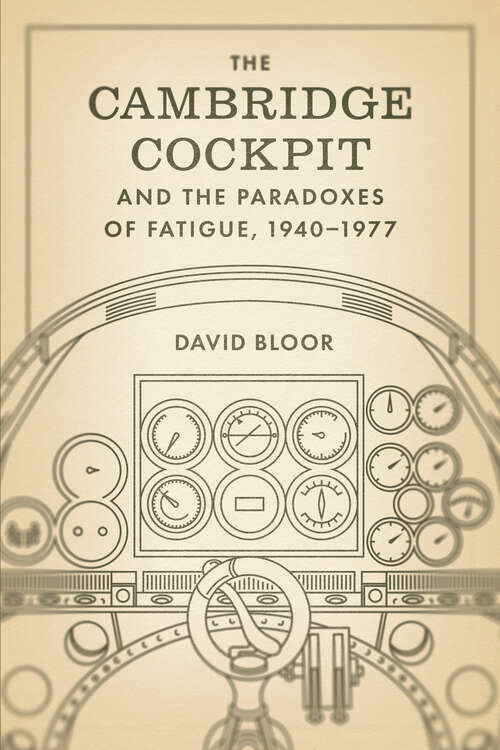 Book cover of The Cambridge Cockpit and the Paradoxes of Fatigue, 1940–1977