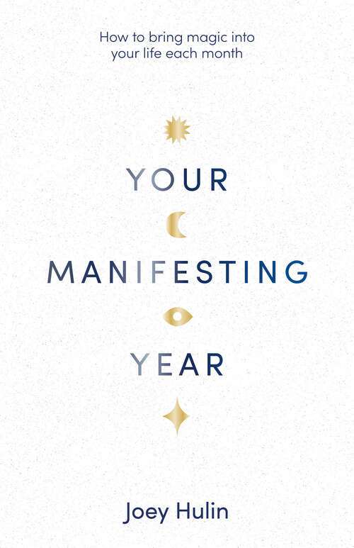 Book cover of Your Manifesting Year: How to Bring Magic into Your Life Each Month