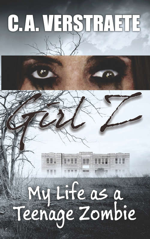 Book cover of Girl Z: My Life As A Teenage Zombie