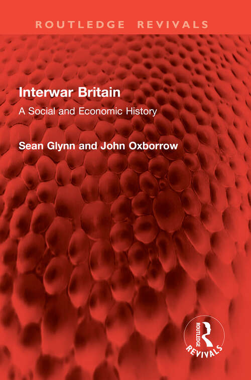 Book cover of Interwar Britain: A Social and Economic History (1) (Routledge Revivals)