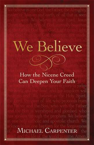 Book cover of We Believe: How the Nicene Creed Can Deepen Your Faith (We Believe - ePub)