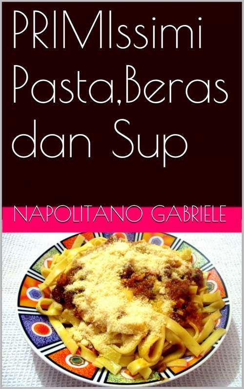 Book cover of Primissimi Pasta,beras Dan Sup
