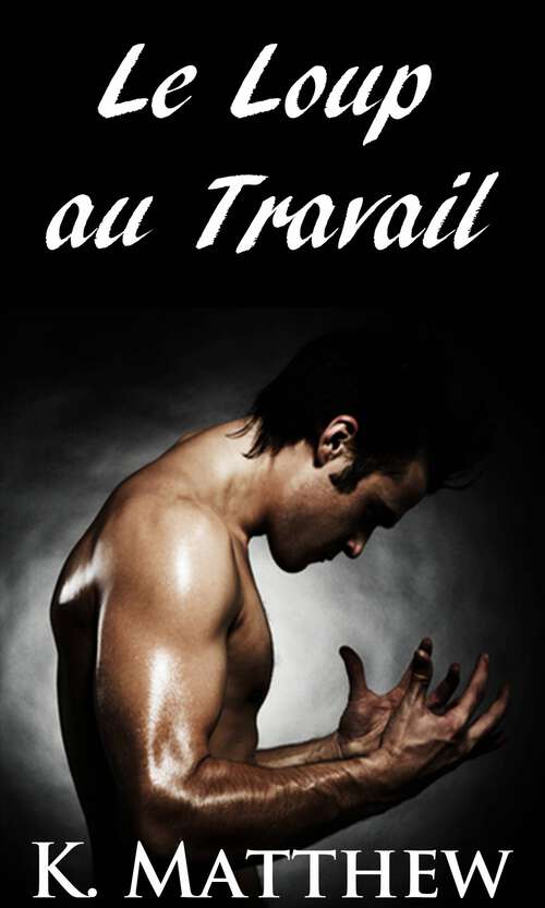 Book cover of Le Loup au Travail