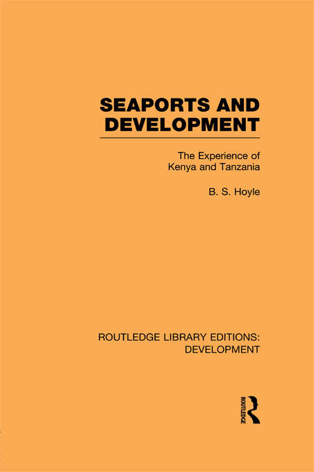 Seaports and Development: The Experience of Kenya and Tanzania (Routledge Library Editions: Development #69)