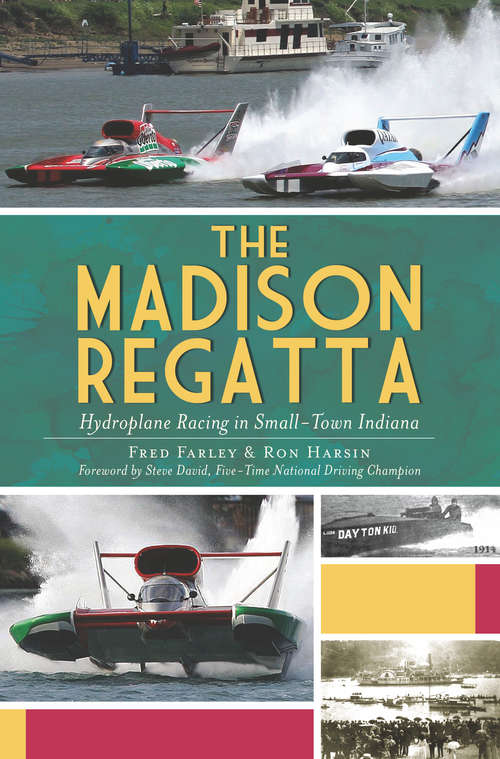 Madison Regatta, The: Hydroplane Racing in Small-Town Indiana (Sports)
