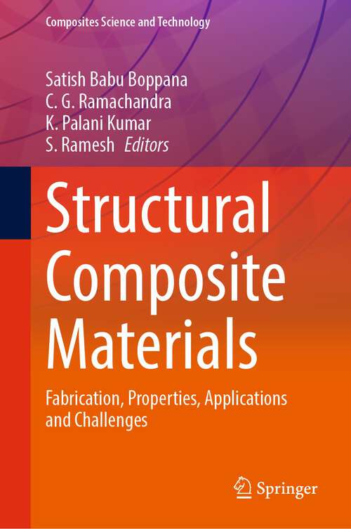 Book cover of Structural Composite Materials: Fabrication, Properties, Applications and Challenges (1st ed. 2024) (Composites Science and Technology)