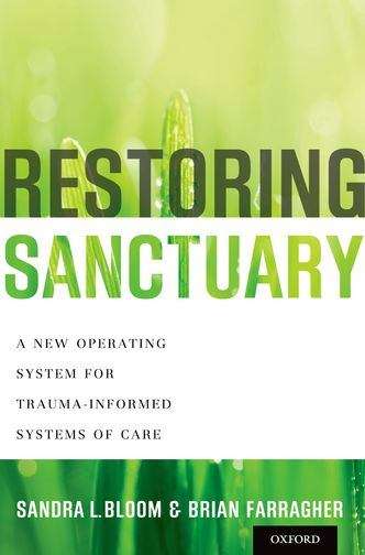 Book cover of Restoring Sanctuary: A New Operating System for Trauma-Informed Systems of Care