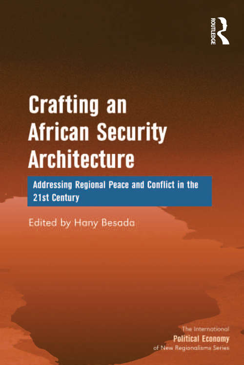 Book cover of Crafting an African Security Architecture: Addressing Regional Peace and Conflict in the 21st Century (The International Political Economy of New Regionalisms Series)