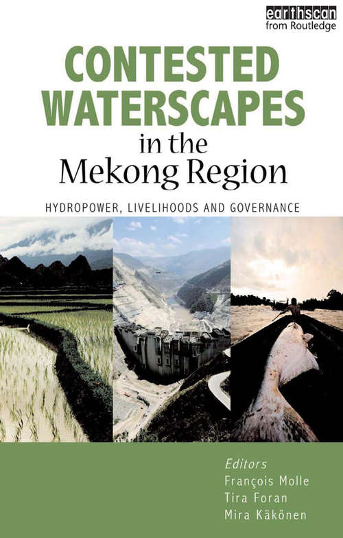 Contested Waterscapes in the Mekong Region: "Hydropower, Livelihoods and Governance"