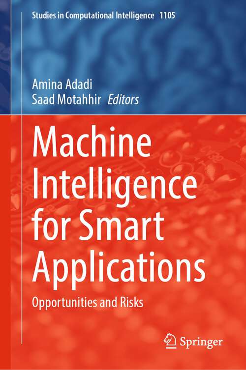 Book cover of Machine Intelligence for Smart Applications: Opportunities and Risks (1st ed. 2023) (Studies in Computational Intelligence #1105)