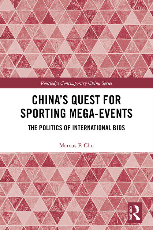 Book cover of China's Quest for Sporting Mega-Events: The Politics of International Bids (Routledge Contemporary China Series)
