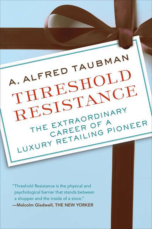 Book cover of Threshold Resistance: The Extraordinary Career of a Luxury Retailing Pioneer