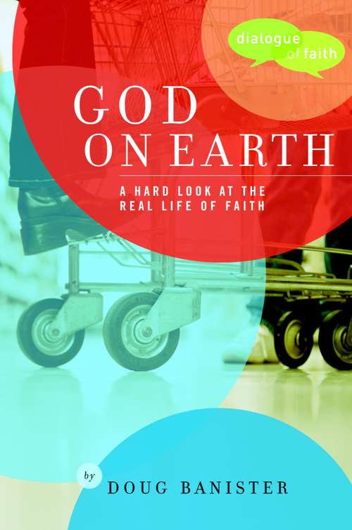 Book cover of God on Earth: The Church--A Hard Look at the Real Life of Faith