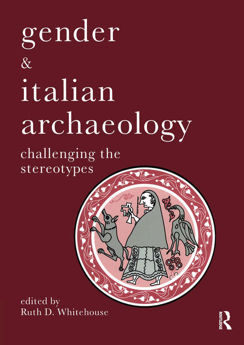 Book cover of Gender & Italian Archaeology: Challenging the Stereotypes (UCL Institute of Archaeology Publications: Vol. 7)