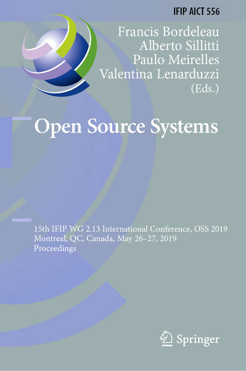 Book cover of Open Source Systems: 15th IFIP WG 2.13 International Conference, OSS 2019, Montreal, QC, Canada, May 26–27, 2019, Proceedings (1st ed. 2019) (IFIP Advances in Information and Communication Technology #556)