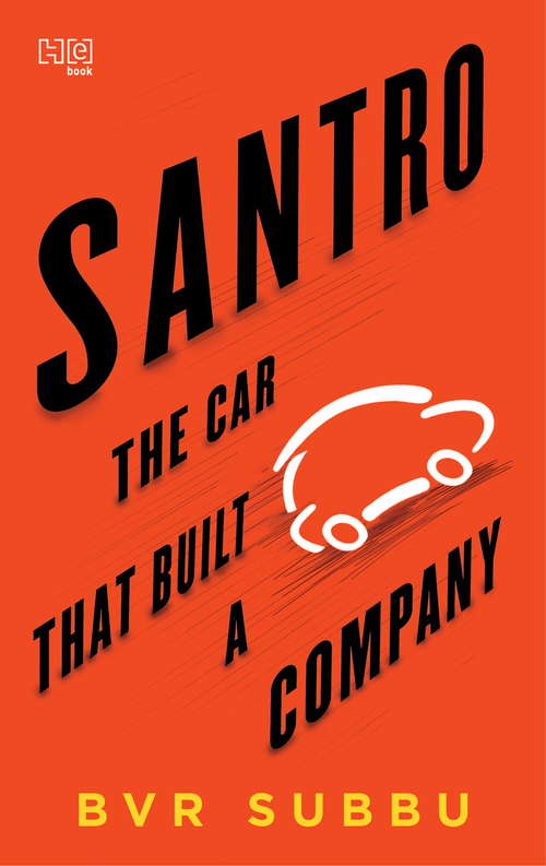 Book cover of Santro: The Car That Built a Company
