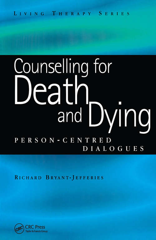 Counselling for Death and Dying: Person-Centred Dialogues (Living Therapies Series)