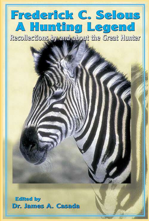 Book cover of Frederick Selous: Recollections by and about the Great Hunter