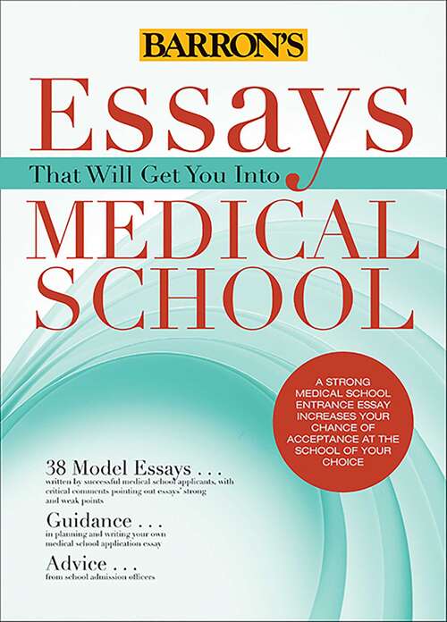 Essays That Will Get You Into Medical School (Essays That Will Get You Into... Series)