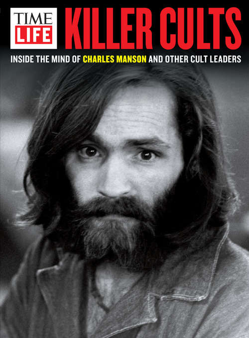 Book cover of TIME-LIFE Killer Cults: Inside the Mind of Charles Manson and Other Cult Leaders