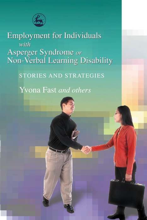 Employment for Individuals with Asperger Syndrome or Non-Verbal Learning Disability: Stories and Strategies