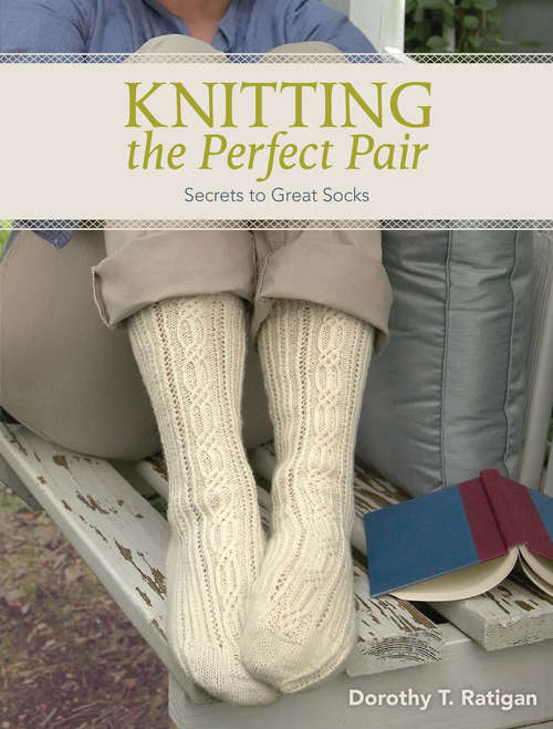 Book cover of Knitting the Perfect Pair: Secrets to Great Socks