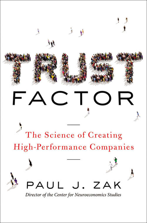 Book cover of Trust Factor: The Science of Creating High-Performance Companies