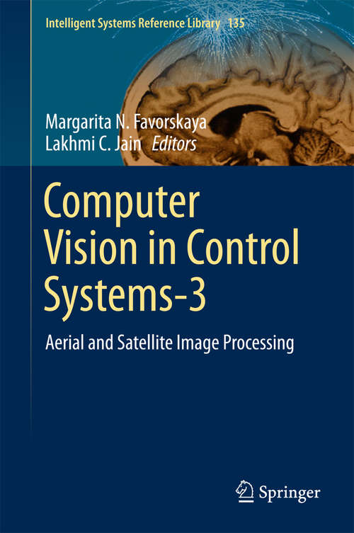 Computer Vision in Control Systems-3: Aerial and Satellite Image Processing (Intelligent Systems Reference Library #135)