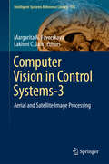 Computer Vision in Control Systems-3: Aerial and Satellite Image Processing (Intelligent Systems Reference Library #135)