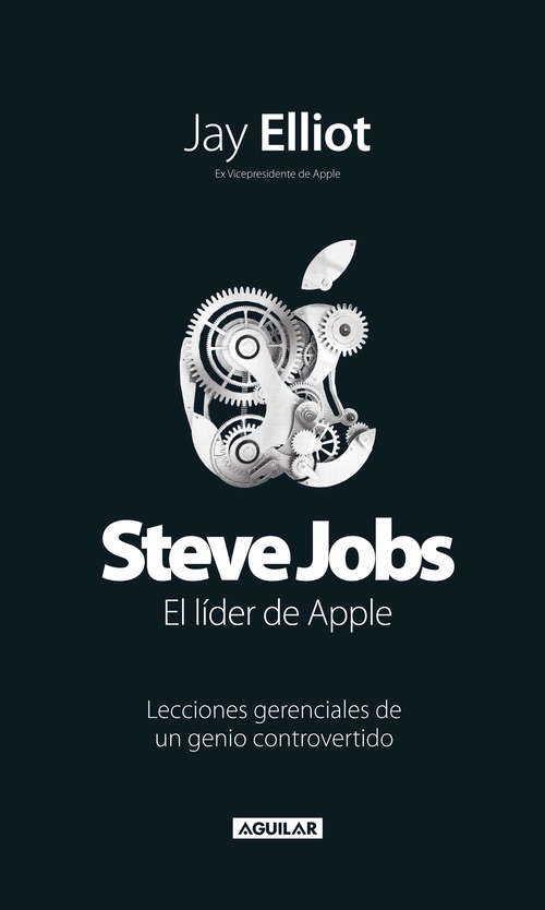 Steve Jobs. El líder de Apple: Lecciones gerenciales de un genio controvertido