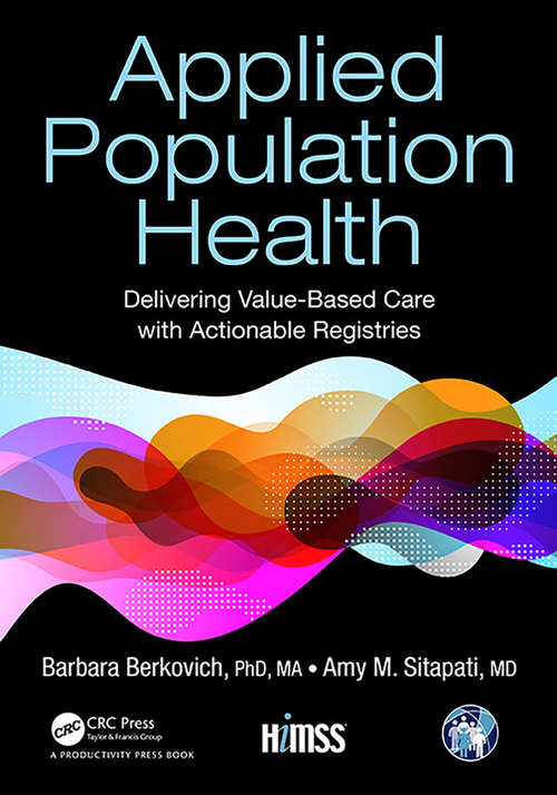 Applied Population Health: Delivering Value-Based Care with Actionable Registries (HIMSS Book Series)