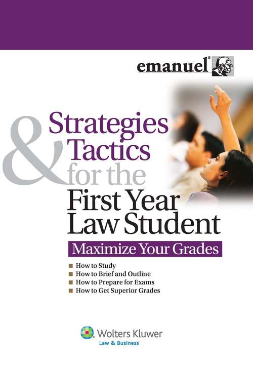 Book cover of Strategies Tactics First Year Law Student: Maximize Your Grades (Strategies And Tactics Series)