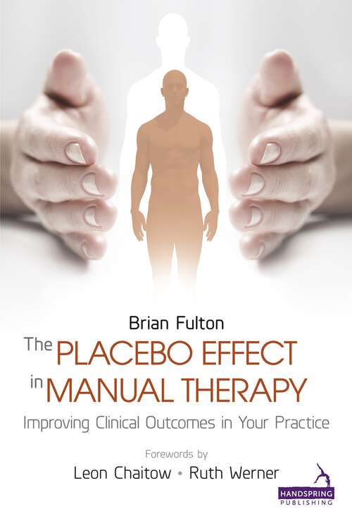 The Placebo Effect in Manual Therapy: Improving Clinical Outcomes in Your Practice
