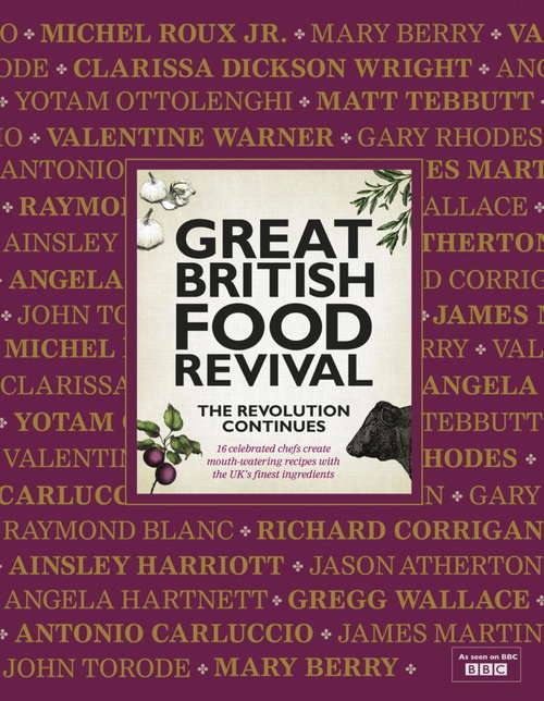Book cover of Great British Food Revival: 16 Celebrated Chefs Create Mouth-Watering Recipes with the UK's Finest Ingredients