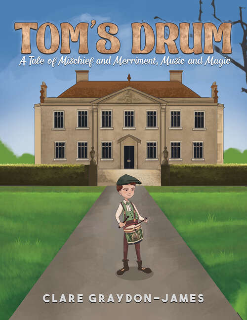 Book cover of Tom's Drum: A Tale of Mischief and Merriment, Music and Magic
