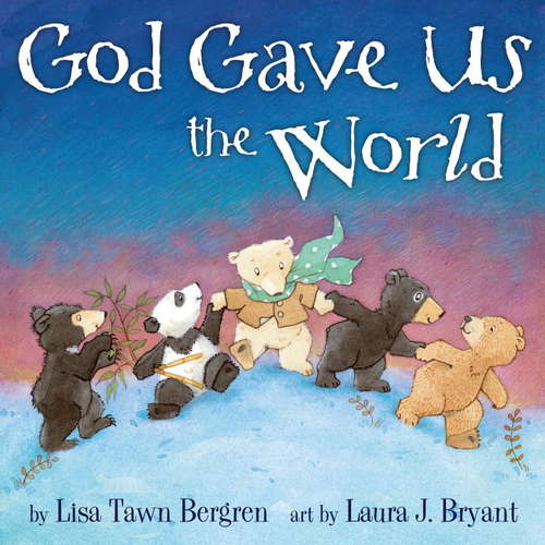 Book cover of God Gave Us the World: A Picture Book (God Gave Us Series)