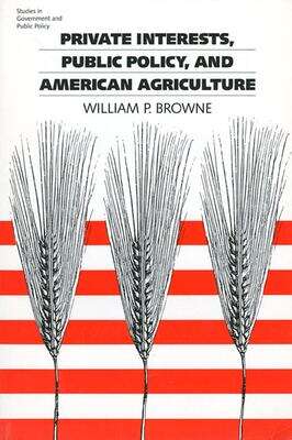 Book cover of Private Interests, Public Policy, and American Agriculture
