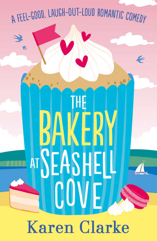 Book cover of The Bakery at Seashell Cove: A feel good, laugh out loud romantic comedy